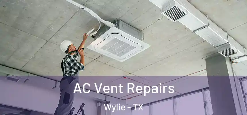  AC Vent Repairs Wylie - TX