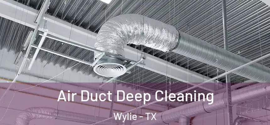  Air Duct Deep Cleaning Wylie - TX