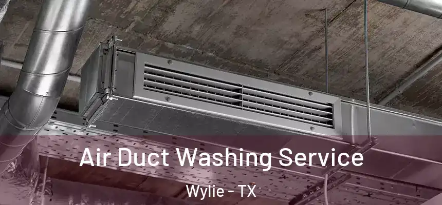  Air Duct Washing Service Wylie - TX