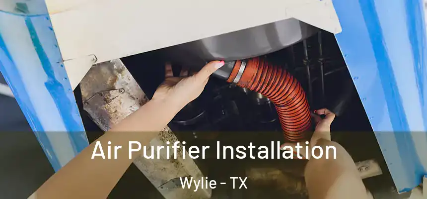  Air Purifier Installation Wylie - TX