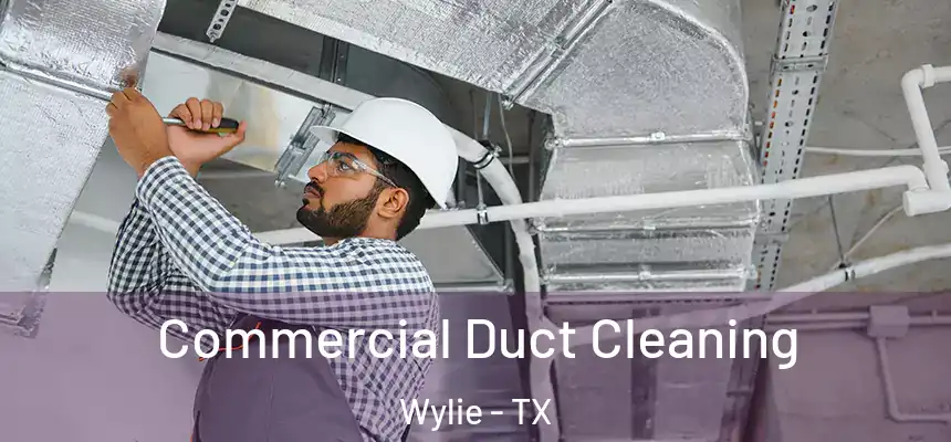 Commercial Duct Cleaning Wylie - TX