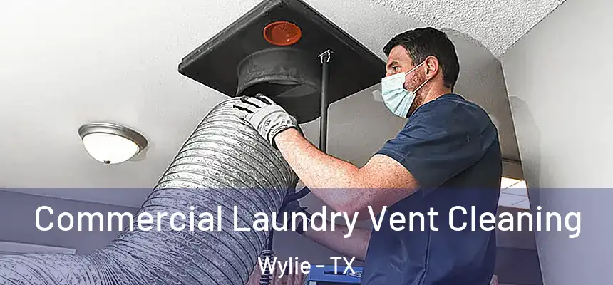  Commercial Laundry Vent Cleaning Wylie - TX