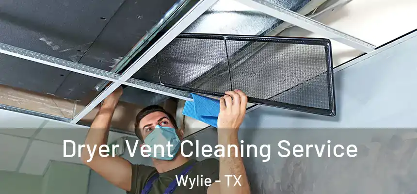  Dryer Vent Cleaning Service Wylie - TX