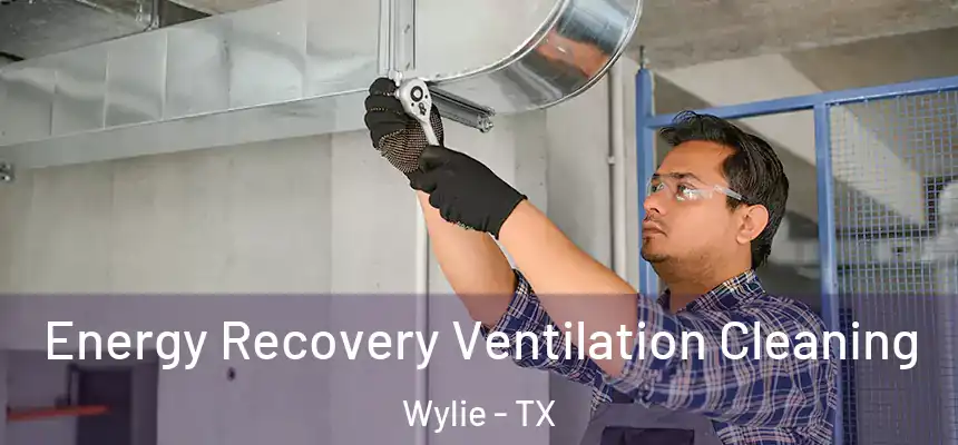  Energy Recovery Ventilation Cleaning Wylie - TX