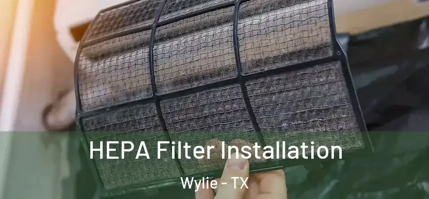  HEPA Filter Installation Wylie - TX