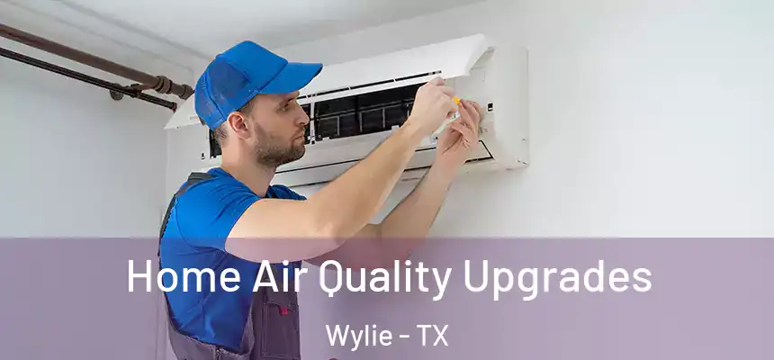 Home Air Quality Upgrades Wylie - TX