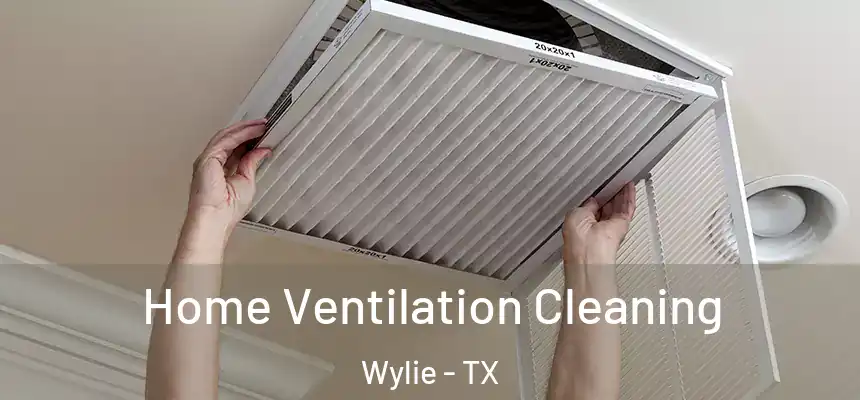  Home Ventilation Cleaning Wylie - TX