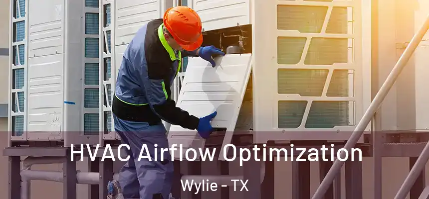 HVAC Airflow Optimization Wylie - TX