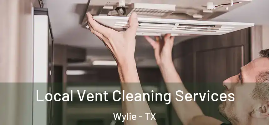  Local Vent Cleaning Services Wylie - TX