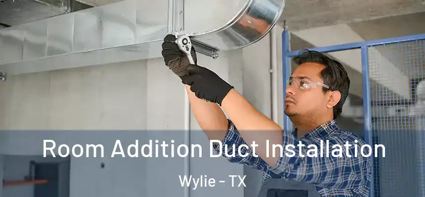  Room Addition Duct Installation Wylie - TX
