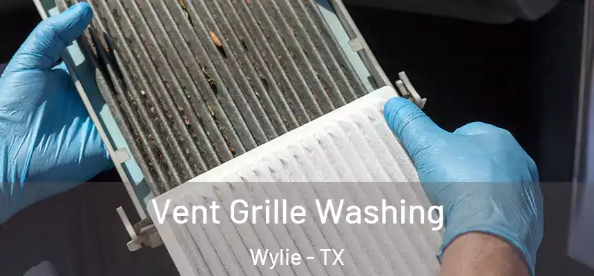 Vent Grille Washing Wylie - TX